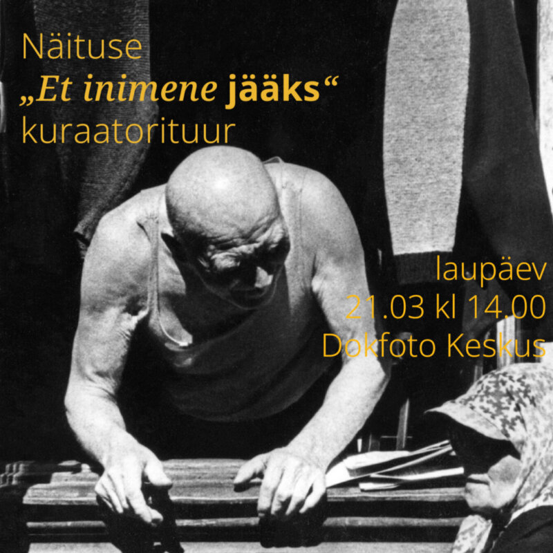 Kuraatorituur näitusel „Et inimene jääks” – laupäev, 21. märts, 14.00