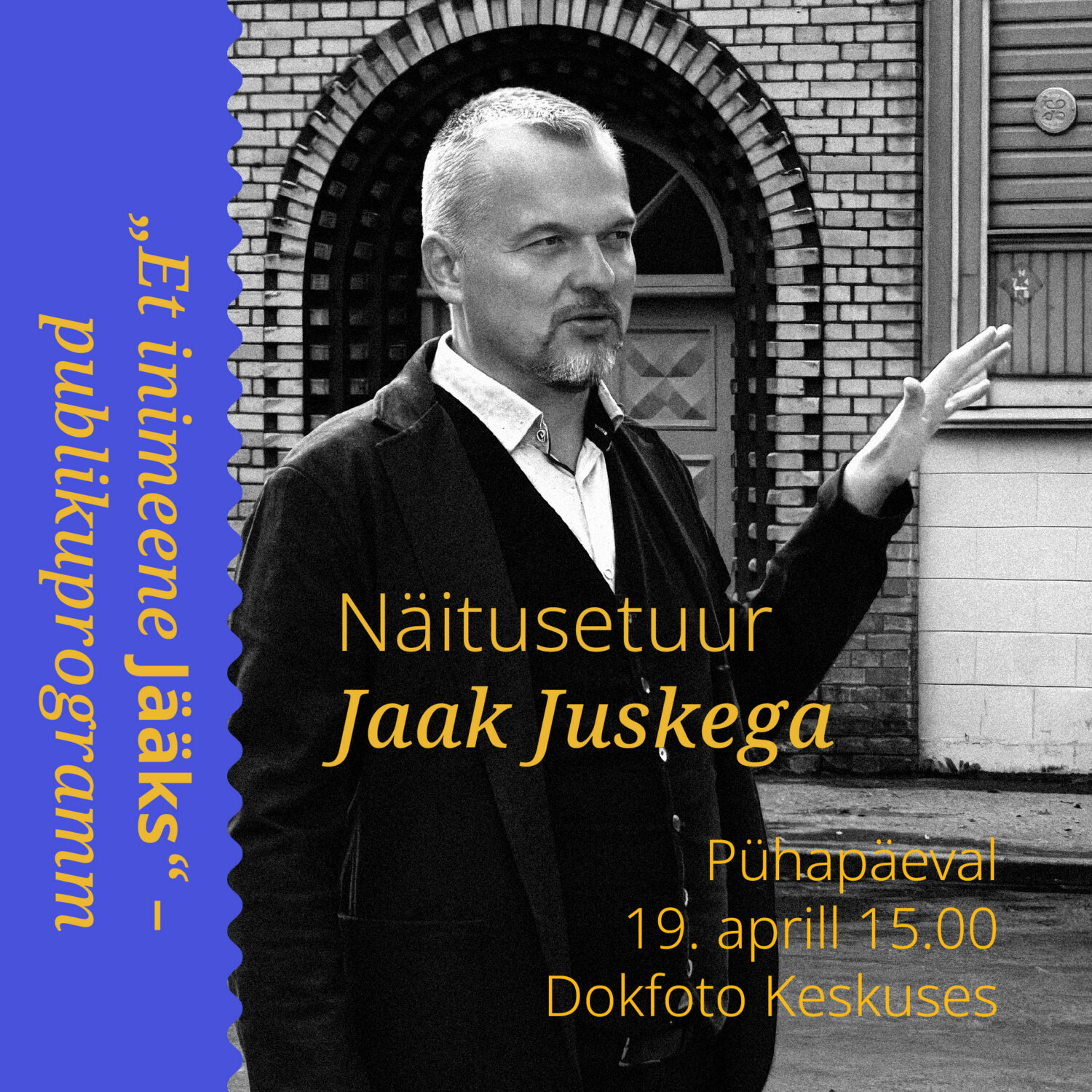 Jaak Juske erituur näitusel „Et inimene jääks“, pühapäev 19. aprill kl. 15.00 Jaak Juske erituur näitusel „Et inimene jääks“, pühapäev 19. aprill kl. 15.00